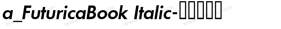 a_FuturicaBook Italic字体转换